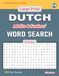 Large Print DUTCH Adults & Seniors' WORD SEARCH Puzzles: #4: 100 Fun Puzzles with Solutions to keep you Entertained