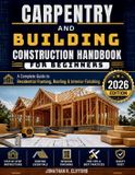 Carpentry Independently Published Carpentry and Building Construction Handbook for Beginners