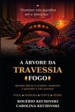 A Árvore Da Travessia - Fogo: Quando Liderar É Acender, Sustentar E Aprender A Não Queimar