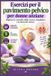 Esercizi Libri GmbH Esercizi per il pavimento pelvico per donne anziane: Migliora il controllo della vescica, l'equilibrio e la forza del tronco.