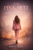 THE PINK SUIT: Loving My Life Through the Ashes