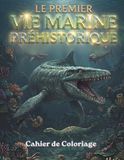 Le Premier Vie Marine PRÉHISTORIQUE Cahier de Coloriage