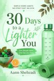 30 Days to a Lighter You: Simple Home Habits: No Strict Diet, No Gym