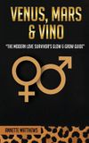 Venus, Libri GmbH Venus, Mars & Vino: The Modern Love Survivor's Glow & Grow Guide Hardcover