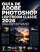 Guía Adobe Photoshop Lightroom Classic 2026 Paperback