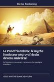 Le OmniScriptum SRL Le Panafricanisme, le mythe fondateur négro-africain devenu universel