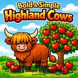 Bold & Simple Highland Cows: A Cozy Adult Coloring Book Featuring Cute Highland Cattle, Country Charm & Relaxing Farm Scenes