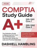 CompTIA Libri GmbH CompTIA A+ 220-1201 and 220-1202 Study Guide: The Definitive Guide to Mastering Core 1 & 2 for Confident Exam Success with Hands-On Labs and Practical