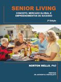 SENIOR LIVING: CONCEITO MERCADO GLOBAL E EMPREENDIMENTOS DE SUCESSO: 2a Edição