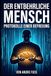 Der entbehrliche Mensch: Protokolle einer Befreiung