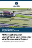 Untersuchung Verlag Unser Wissen Untersuchung der Auswirkung verschiedener Anpflanzungsmethoden Paperback