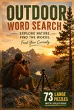 Outdoor Word Search Puzzle Book: 73 Large-Print Outdoor Word Search Puzzles with Solutions - Hiking, Camping, Wildlife & Adventure Word Search Collection