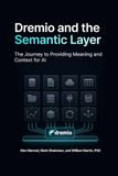 Dremio The Semantic Layer: The Journey to Providing Meaning and Context for AI