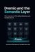 Dremio The Semantic Layer: The Journey to Providing Meaning and Context for AI