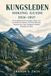 KUNGSLEDEN Independently Published Kungsleden Hiking Guide 2026-2027: The Complete Guide to Sweden's King's Trail from Abisko to Hemavan, with Route Planning, Mountain Huts, Gear, Navigation, Weather, Resupply and Safety