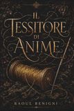 Il Tessitore di Anime: Un dark romantasy gotico