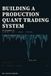 Building a Production Quant Trading System: The Unglamorous 90%: Validation, Risk, Plumbing and Operations