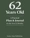62 Years Old: A Practical Plan & Journal for the Next 12 Months