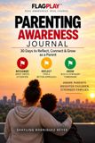FlagPlay™ Parenting Awareness Journal: 30 Days to Reflect, Connect & Grow as a Parent