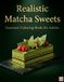 Realistic Matcha Sweets: Gourmet Coloring Book for Adults