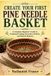 CREATE Independently Published Create Your First Pine Needle Basket