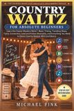 Country Libri GmbH Country Waltz for Absolute Beginners: Learn the Classic Western Waltz-Basic Timing, Traveling Steps, Turns, Connection, Lead and Follow, Musicality, a