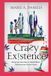 Crazy Existence: Rising From the Ashes of Mental Illness, Addictions and Alcohol Abuse