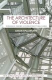 The Routledge New Directions in Critical Criminology-The Architecture of Violence Paperback