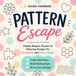 Pattern Escape: Simple Shapes, Flowers & Relaxing Designs for Creativity and Stress Relief