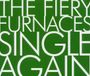Single Fiery Furnaces Single Again