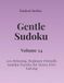 Easiest Series Gentle Sudoku – Volume 24: 100 Relaxing, Beginner Friendly Sudoku Puzzles for Stress Free Solving