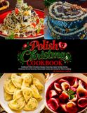 Polish Christmas Cookbook: Traditional Polish Christmas Recipes