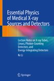 Essential Springer Nature Essential Physics of Medical X-ray Sources and Detectors