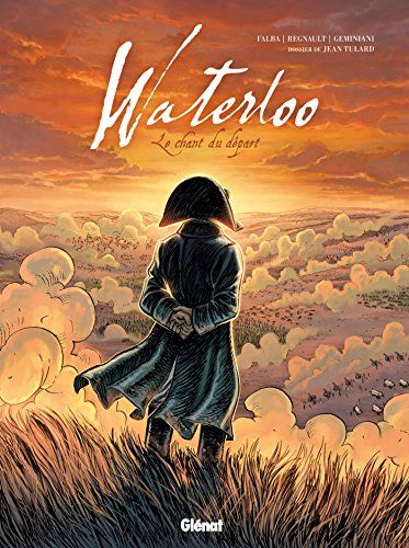 Waterloo: Editions Glenat, S.A. Waterloo: Le chant du départ