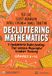 Decluttering Teachers' College Press Math Teaching in Practice Series- Decluttering Mathematics Paperback