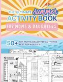 The Ultimate Summer Activity Book For Moms and Daughters