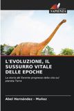 L'EVOLUZIONE, OmniScriptum SRL L'Evoluzione, Il Sussurro Vitale Delle Epoche