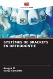 SYSTÈMES Editions Notre Savoir Systèmes de Brackets En Orthodontie