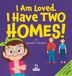 I Two Ravens Books LLC My Amazing Toddler Behavioral- I Am Loved. I Have Two Homes!