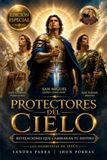 PROTECTORES DEL CIELO: REVELACIONES QUE CAMBIARAN TU DESTINO. EDICIÓN ESPECIAL