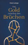 Das BoD - Books on Demand Das Gold zwischen den Brüchen