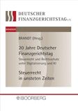 20. und 21. Deutscher Finanzgerichtstag 2024/2025: 20 Jahre Deutscher Finanzgerichtstag: Steuerrecht und Steuerrechtsschutz in Zeiten zunehmender ... des Steuerrechts in unsteten Zeiten