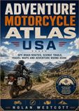 Adventure Motorcycle Atlas USA: Off-Road Routes, Scenic Trails, Travel Maps and Adventure Riding Guide