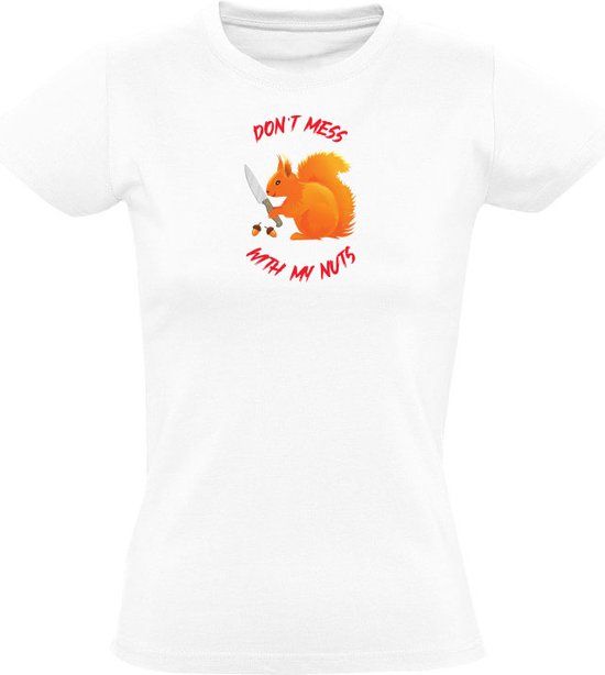 Don't mess with my nuts Dames T-shirt - Wit - 5XL