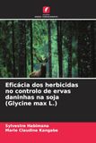 Eficácia OmniScriptum SRL Eficácia dos herbicidas no controlo de ervas daninhas na soja (Glycine max L.) Paperback