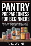 Pantry Libri GmbH Pantry Preparedness for Beginners: Build a useful emergency pantry without waste or panic buying