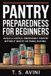 Pantry Libri GmbH Pantry Preparedness for Beginners: Build a useful emergency pantry without waste or panic buying