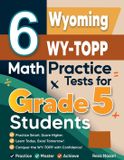 6 Effortless Math Education 6 Wyoming WY-TOPP Grade 5 Math Practice Tests