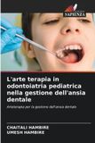 L'arte Edizioni Sapienza L'arte terapia in odontoiatria pediatrica nella gestione dell'ansia dentale