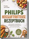 Philips Heißluftfritteuse Rezeptbuch